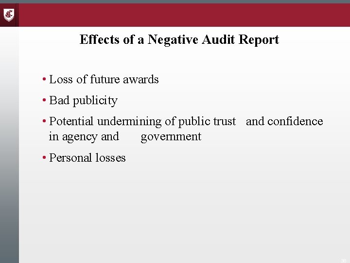 Effects of a Negative Audit Report • Loss of future awards • Bad publicity