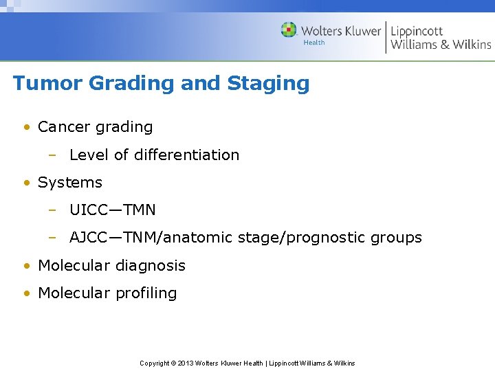 Tumor Grading and Staging • Cancer grading – Level of differentiation • Systems –