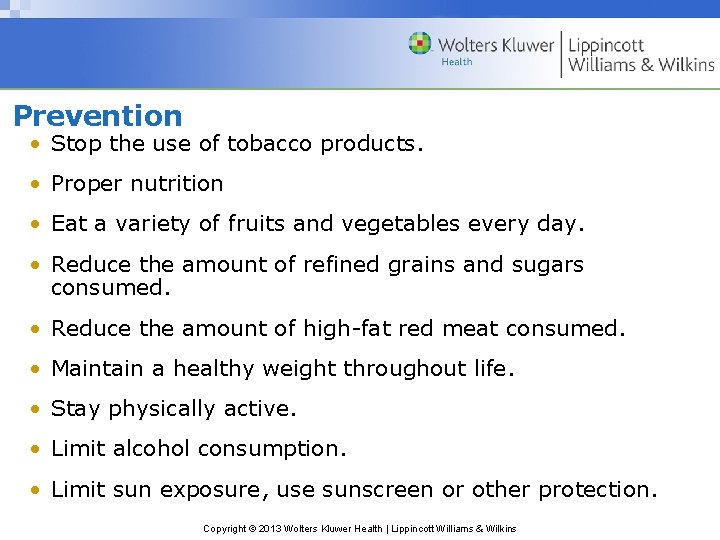 Prevention • Stop the use of tobacco products. • Proper nutrition • Eat a