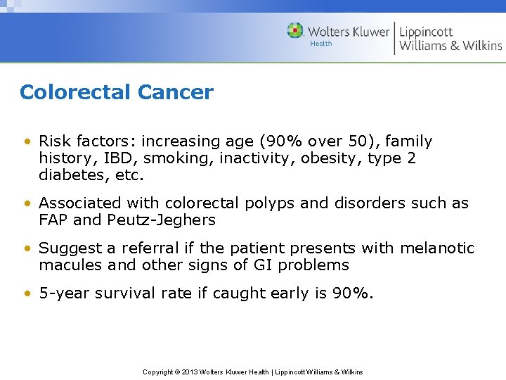 Colorectal Cancer • Risk factors: increasing age (90% over 50), family history, IBD, smoking,