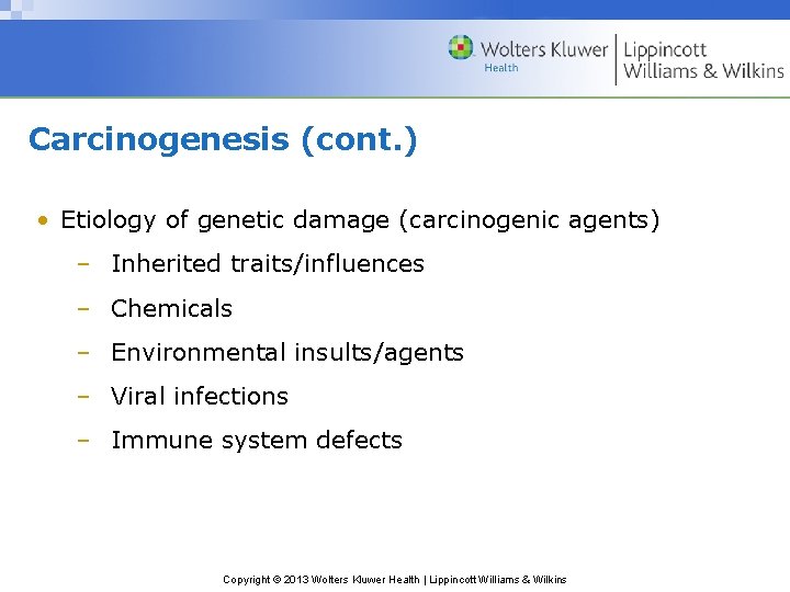 Carcinogenesis (cont. ) • Etiology of genetic damage (carcinogenic agents) – Inherited traits/influences –