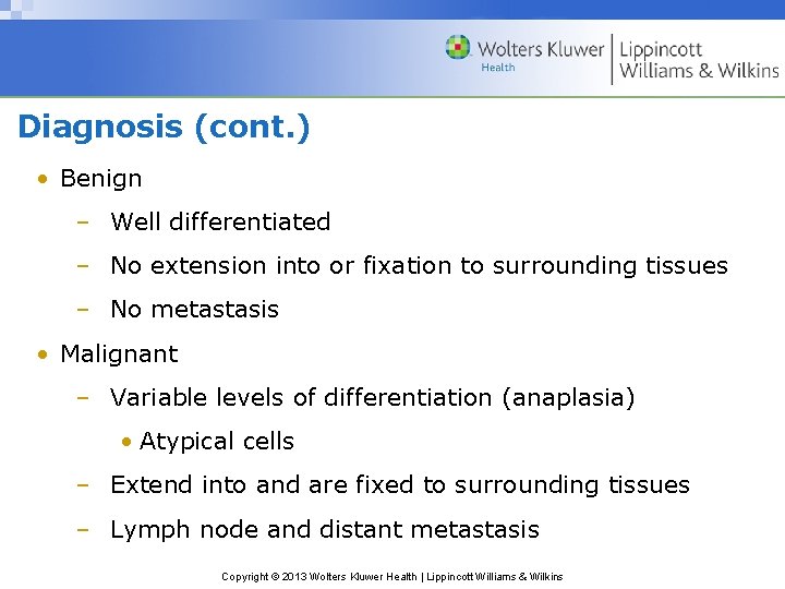 Diagnosis (cont. ) • Benign – Well differentiated – No extension into or fixation