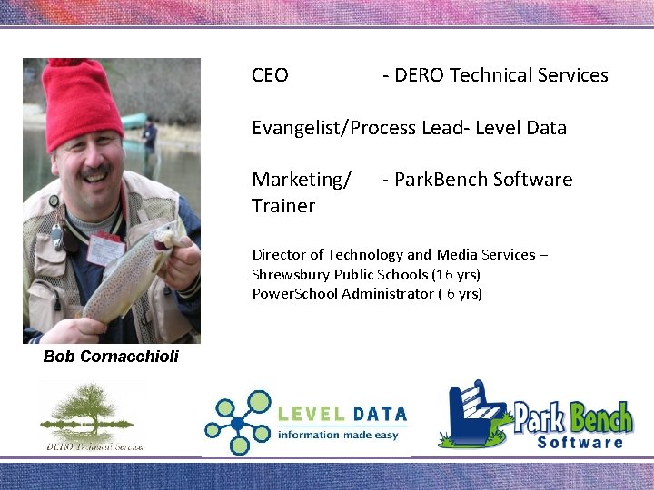 CEO - DERO Technical Services Evangelist/Process Lead- Level Data Marketing/ Trainer - Park. Bench