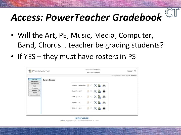 CT Access: Power. Teacher Gradebook • Will the Art, PE, Music, Media, Computer, Band,
