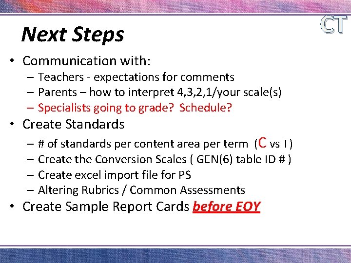 Next Steps • Communication with: – Teachers - expectations for comments – Parents –