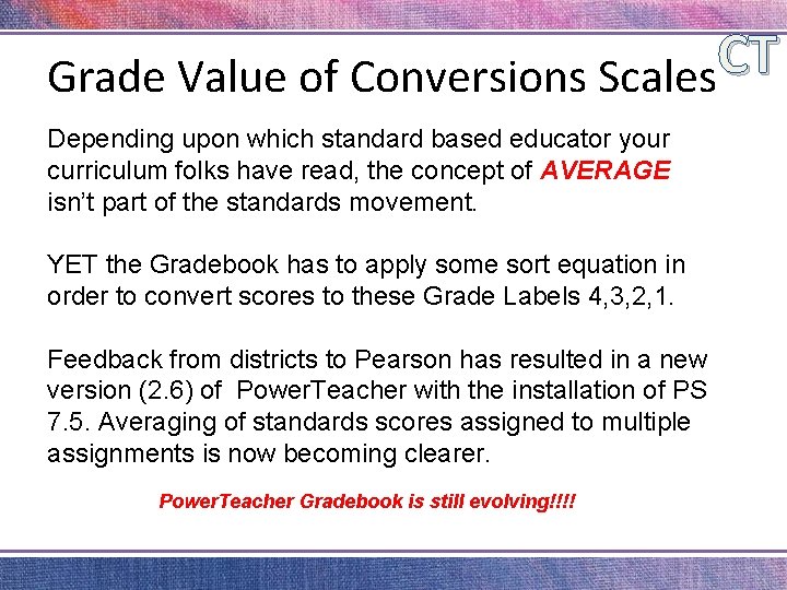 CT Grade Value of Conversions Scales Depending upon which standard based educator your curriculum