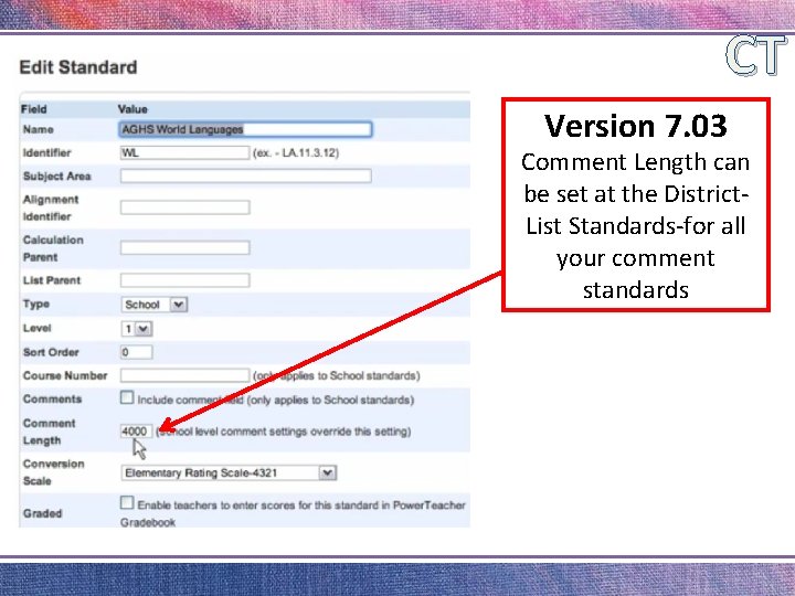 CT Version 7. 03 Comment Length can be set at the District. List Standards-for