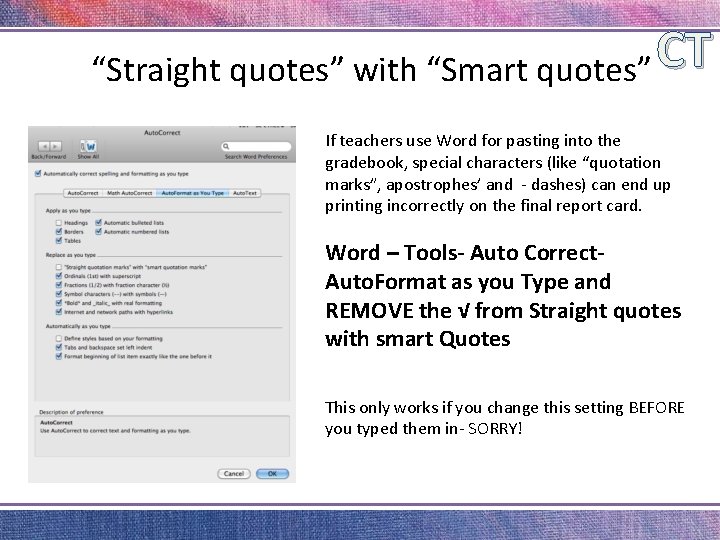 CT “Straight quotes” with “Smart quotes” If teachers use Word for pasting into the