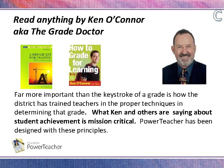 Read anything by Ken O’Connor aka The Grade Doctor Far more important than the
