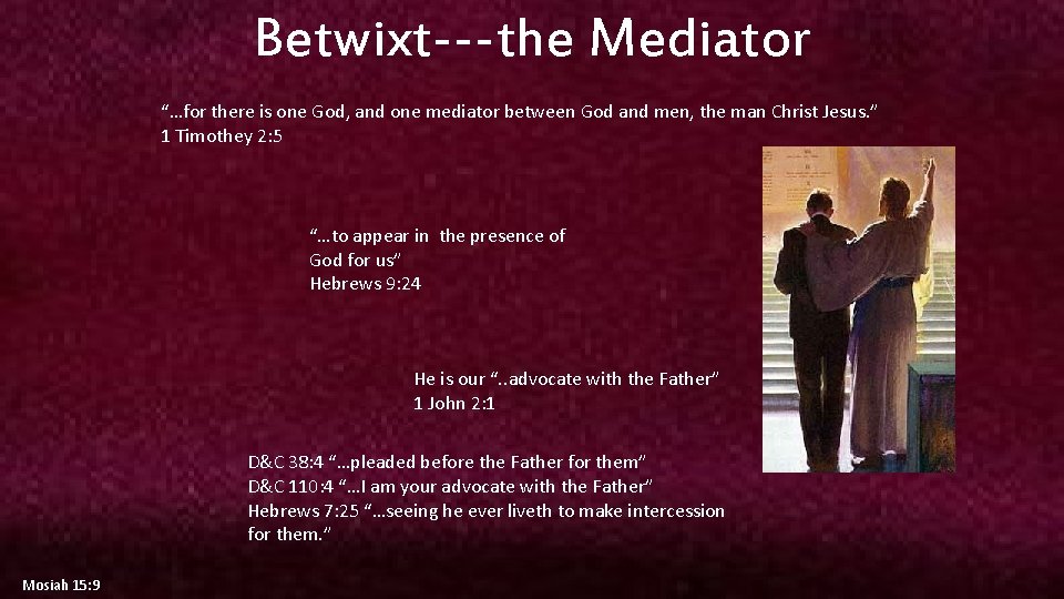 Betwixt---the Mediator “…for there is one God, and one mediator between God and men,