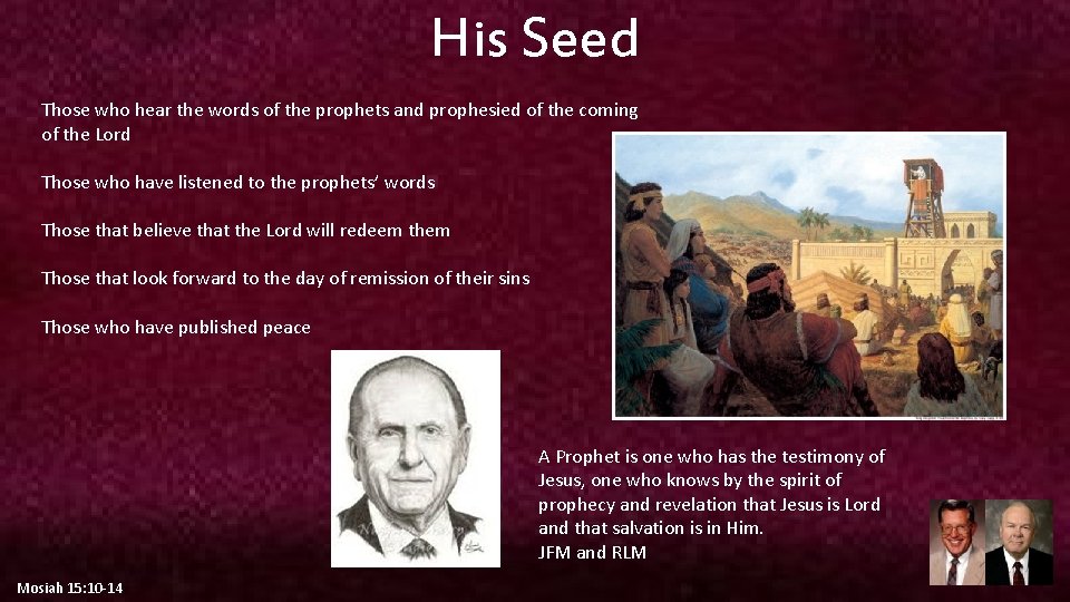 His Seed Those who hear the words of the prophets and prophesied of the