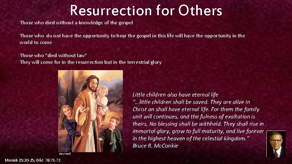Resurrection for Others Those who died without a knowledge of the gospel Those who