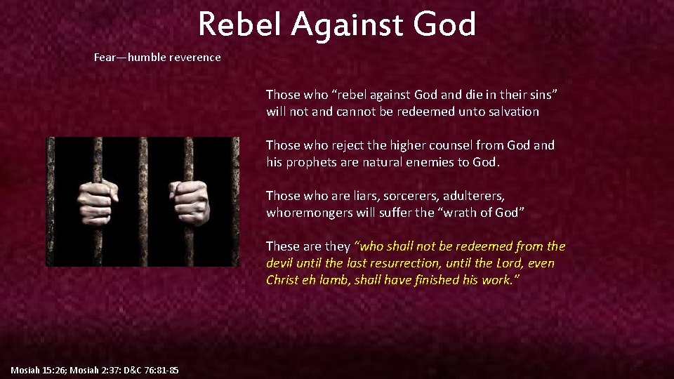 Rebel Against God Fear—humble reverence Those who “rebel against God and die in their