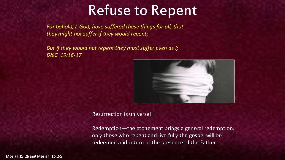 Refuse to Repent For behold, I, God, have suffered these things for all, that