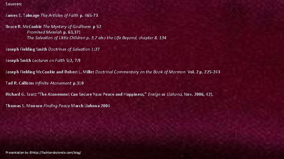 Sources: James E. Talmage The Articles of Faith p. 465 -73 Bruce R. Mc.