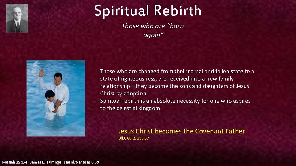 Spiritual Rebirth Those who are “born again” Those who are changed from their carnal