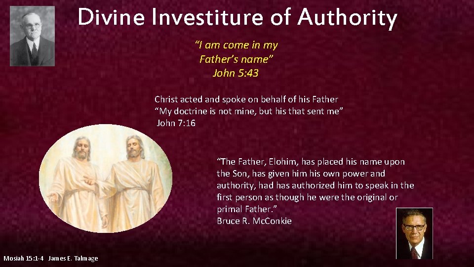 Divine Investiture of Authority “I am come in my Father’s name” John 5: 43