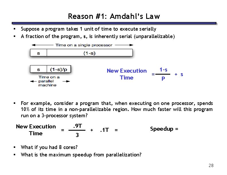 Reason #1: Amdahl’s Law § § Suppose a program takes 1 unit of time Reason #1: Amdahl’s Law § § Suppose a program takes 1 unit of time