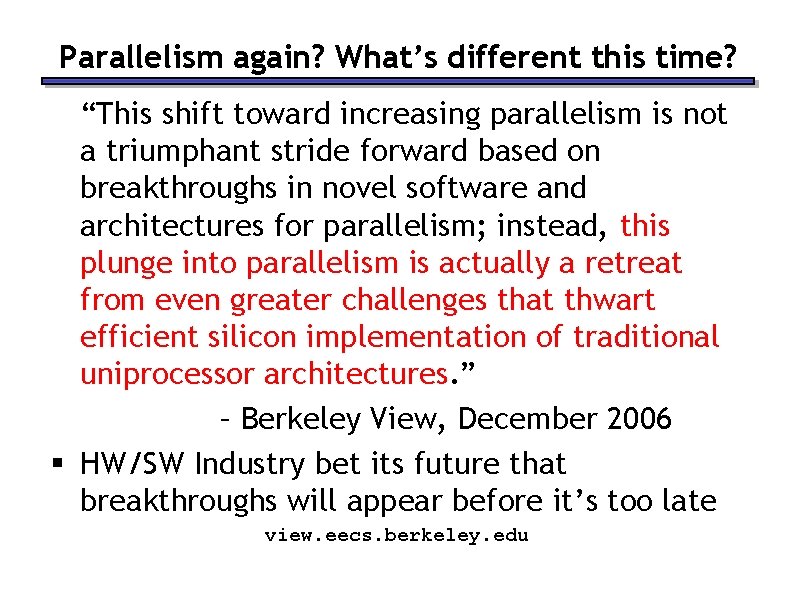 Parallelism again? What’s different this time? “This shift toward increasing parallelism is not a Parallelism again? What’s different this time? “This shift toward increasing parallelism is not a