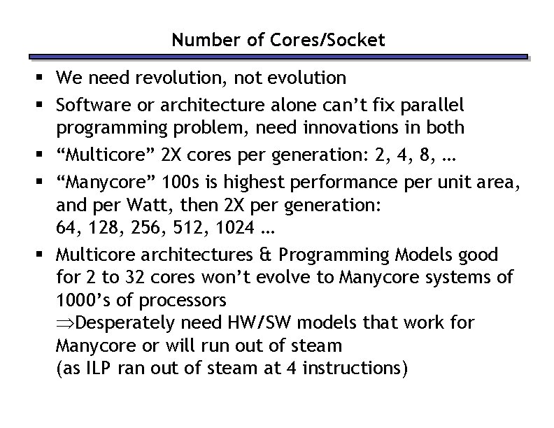 Number of Cores/Socket § We need revolution, not evolution § Software or architecture alone Number of Cores/Socket § We need revolution, not evolution § Software or architecture alone