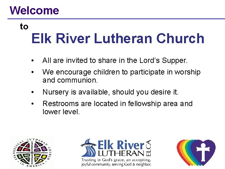 Welcome to Elk River Lutheran Church • All are invited to share in the Welcome to Elk River Lutheran Church • All are invited to share in the