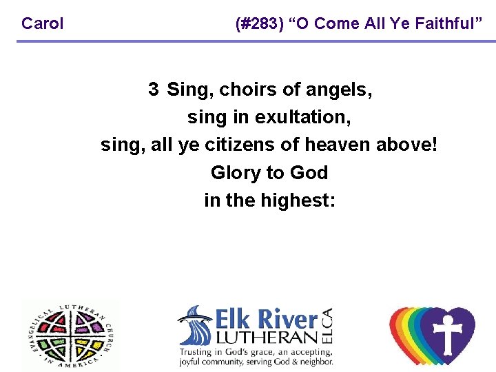 Carol (#283) “O Come All Ye Faithful” 3 Sing, choirs of angels, sing in Carol (#283) “O Come All Ye Faithful” 3 Sing, choirs of angels, sing in