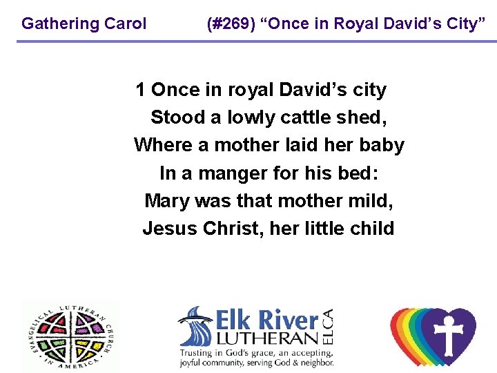 Gathering Carol (#269) “Once in Royal David’s City” 1 Once in royal David’s city Gathering Carol (#269) “Once in Royal David’s City” 1 Once in royal David’s city