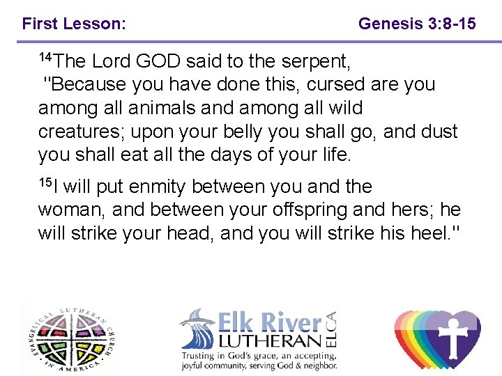 First Lesson: Genesis 3: 8 -15 14 The Lord GOD said to the serpent, First Lesson: Genesis 3: 8 -15 14 The Lord GOD said to the serpent,