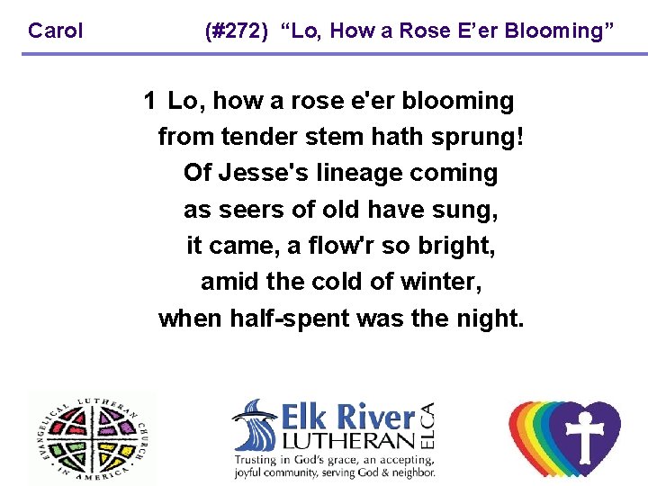 Carol (#272) “Lo, How a Rose E’er Blooming” 1 Lo, how a rose e'er Carol (#272) “Lo, How a Rose E’er Blooming” 1 Lo, how a rose e'er