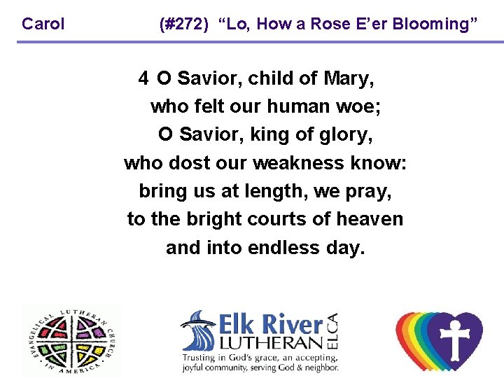 Carol (#272) “Lo, How a Rose E’er Blooming” 4 O Savior, child of Mary, Carol (#272) “Lo, How a Rose E’er Blooming” 4 O Savior, child of Mary,