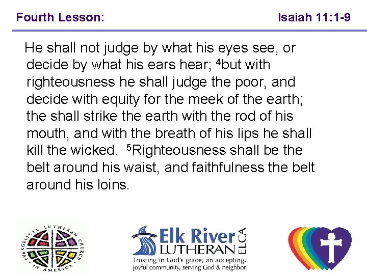 Fourth Lesson: Isaiah 11: 1 -9 He shall not judge by what his eyes Fourth Lesson: Isaiah 11: 1 -9 He shall not judge by what his eyes