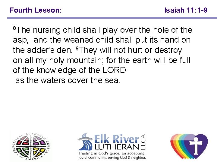 Fourth Lesson: Isaiah 11: 1 -9 8 The nursing child shall play over the Fourth Lesson: Isaiah 11: 1 -9 8 The nursing child shall play over the