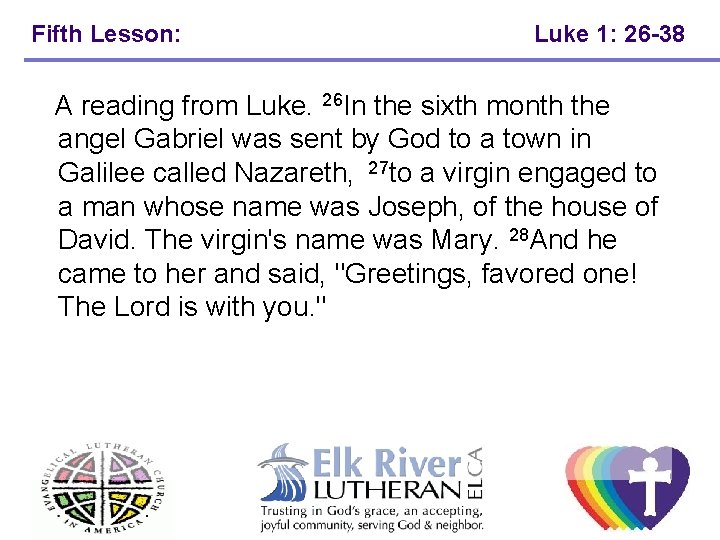 Fifth Lesson: Luke 1: 26 -38 A reading from Luke. 26 In the sixth Fifth Lesson: Luke 1: 26 -38 A reading from Luke. 26 In the sixth
