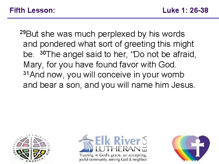 Fifth Lesson: Luke 1: 26 -38 29 But she was much perplexed by his Fifth Lesson: Luke 1: 26 -38 29 But she was much perplexed by his