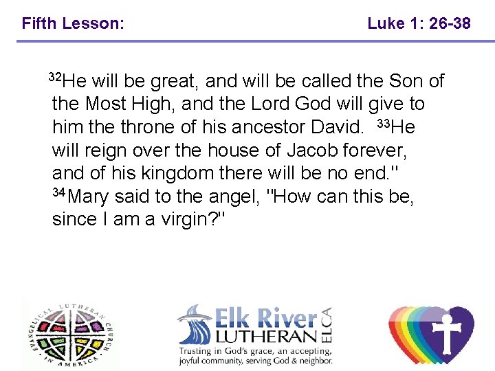 Fifth Lesson: Luke 1: 26 -38 32 He will be great, and will be Fifth Lesson: Luke 1: 26 -38 32 He will be great, and will be