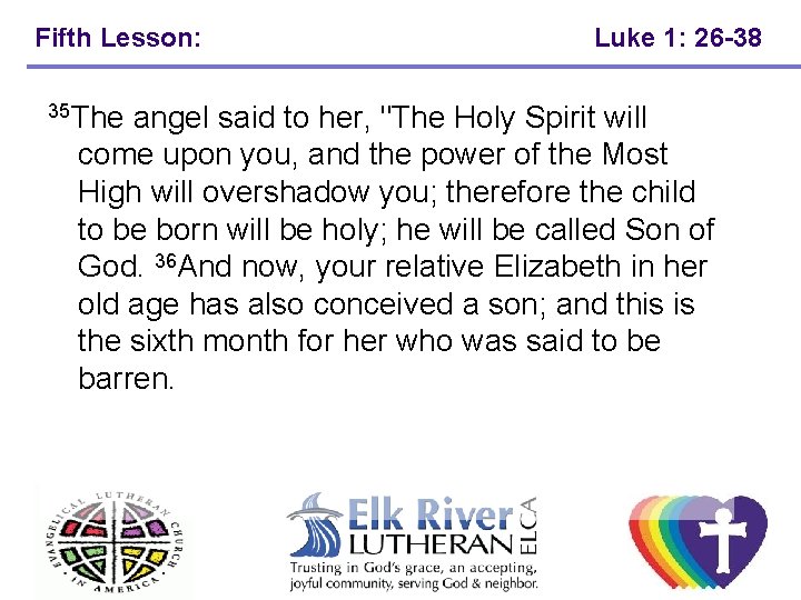 Fifth Lesson: Luke 1: 26 -38 35 The angel said to her, "The Holy Fifth Lesson: Luke 1: 26 -38 35 The angel said to her, "The Holy