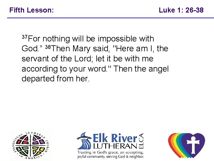 Fifth Lesson: Luke 1: 26 -38 37 For nothing will be impossible with God. Fifth Lesson: Luke 1: 26 -38 37 For nothing will be impossible with God.