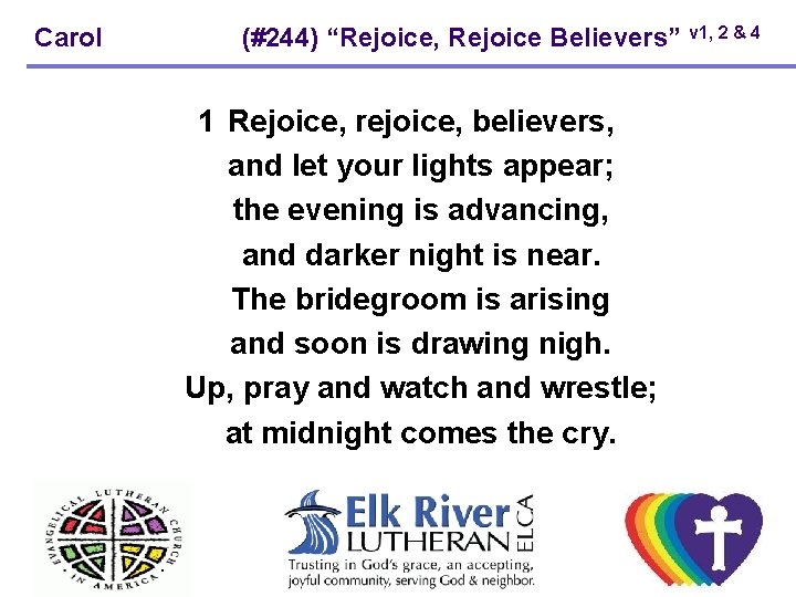 Carol (#244) “Rejoice, Rejoice Believers” v 1, 2 & 4 1 Rejoice, rejoice, believers, Carol (#244) “Rejoice, Rejoice Believers” v 1, 2 & 4 1 Rejoice, rejoice, believers,