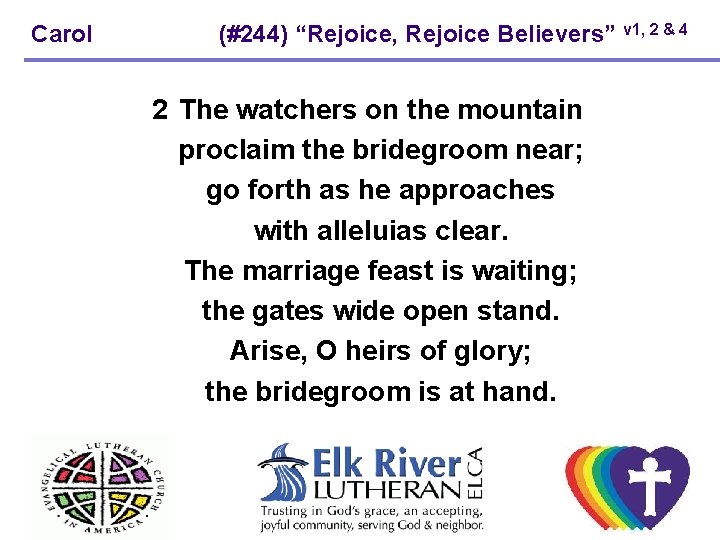 Carol (#244) “Rejoice, Rejoice Believers” v 1, 2 & 4 2 The watchers on Carol (#244) “Rejoice, Rejoice Believers” v 1, 2 & 4 2 The watchers on