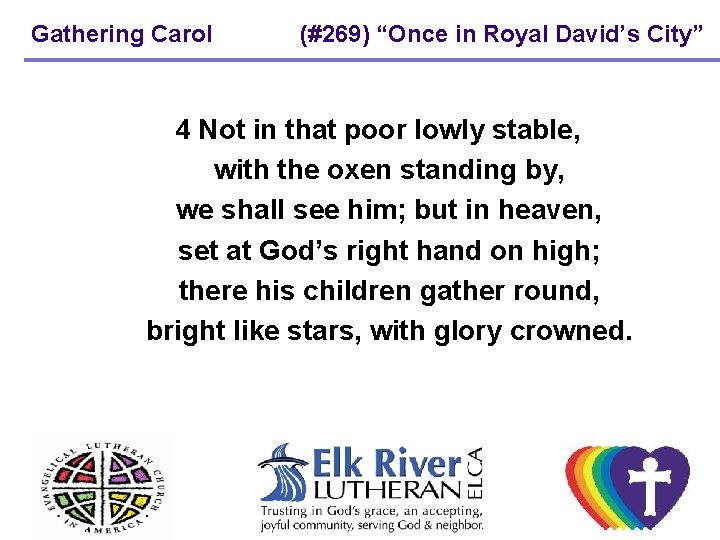 Gathering Carol (#269) “Once in Royal David’s City” 4 Not in that poor lowly Gathering Carol (#269) “Once in Royal David’s City” 4 Not in that poor lowly