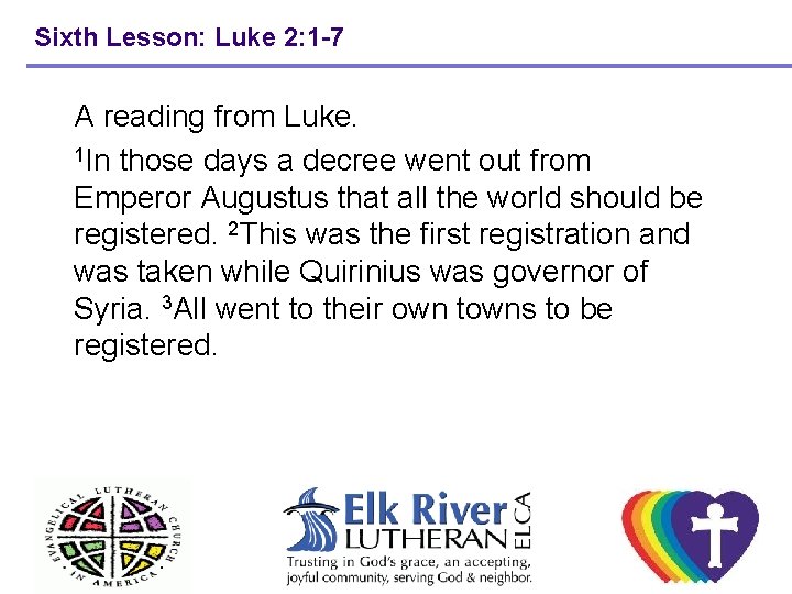 Sixth Lesson: Luke 2: 1 -7 A reading from Luke. 1 In those days Sixth Lesson: Luke 2: 1 -7 A reading from Luke. 1 In those days
