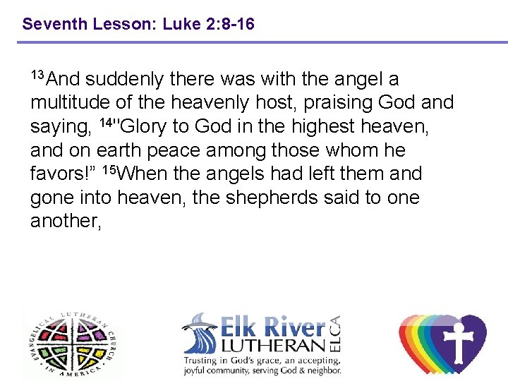 Seventh Lesson: Luke 2: 8 -16 13 And suddenly there was with the angel Seventh Lesson: Luke 2: 8 -16 13 And suddenly there was with the angel