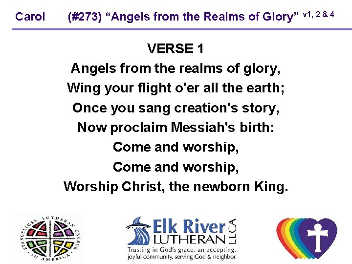 Carol (#273) “Angels from the Realms of Glory” v 1, 2 & 4 VERSE Carol (#273) “Angels from the Realms of Glory” v 1, 2 & 4 VERSE