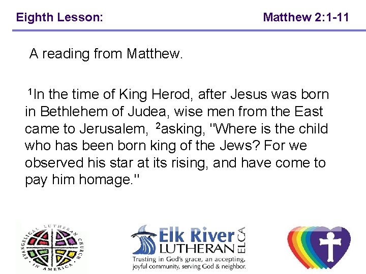 Eighth Lesson: Matthew 2: 1 -11 A reading from Matthew. 1 In the time Eighth Lesson: Matthew 2: 1 -11 A reading from Matthew. 1 In the time
