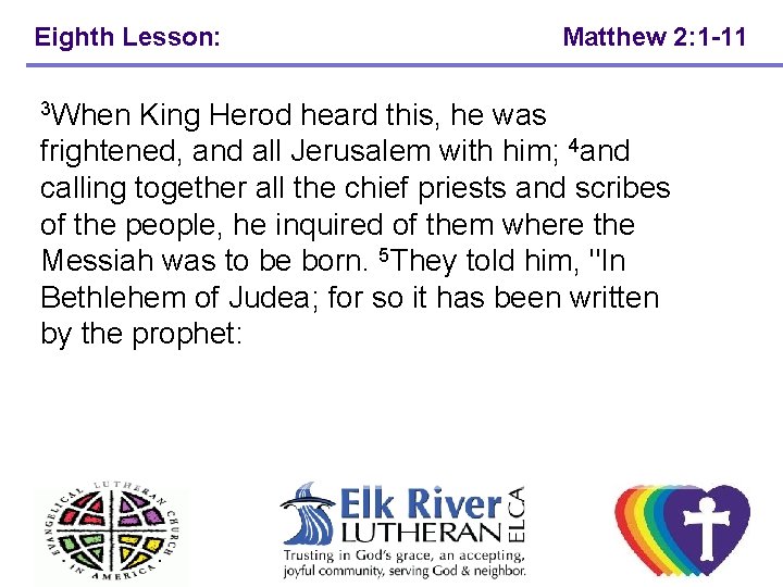 Eighth Lesson: Matthew 2: 1 -11 3 When King Herod heard this, he was Eighth Lesson: Matthew 2: 1 -11 3 When King Herod heard this, he was