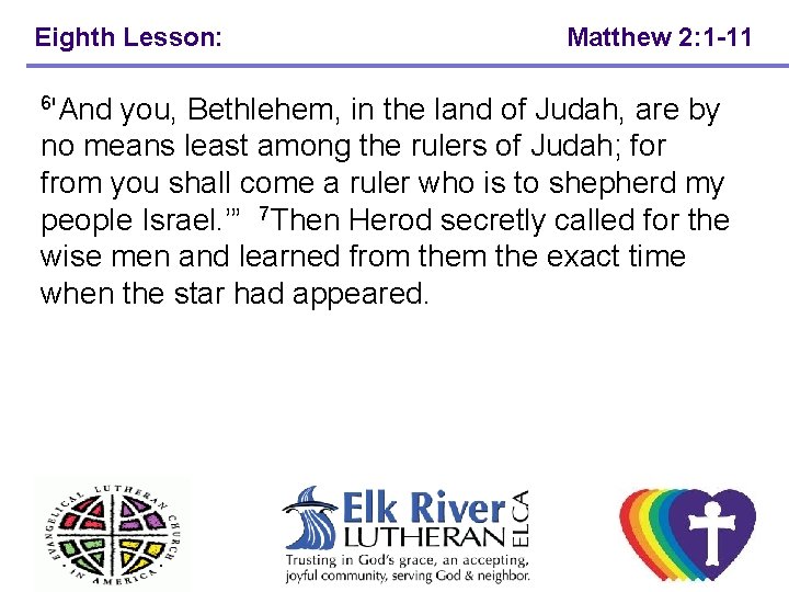 Eighth Lesson: Matthew 2: 1 -11 6'And you, Bethlehem, in the land of Judah, Eighth Lesson: Matthew 2: 1 -11 6'And you, Bethlehem, in the land of Judah,