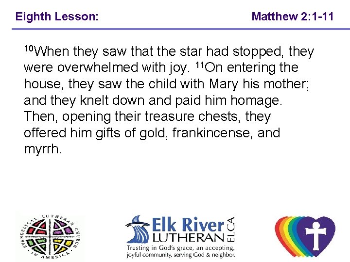 Eighth Lesson: Matthew 2: 1 -11 10 When they saw that the star had Eighth Lesson: Matthew 2: 1 -11 10 When they saw that the star had