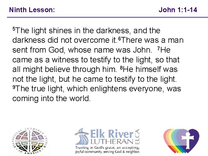 Ninth Lesson: John 1: 1 -14 5 The light shines in the darkness, and Ninth Lesson: John 1: 1 -14 5 The light shines in the darkness, and