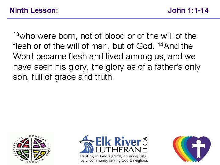 Ninth Lesson: John 1: 1 -14 13 who were born, not of blood or Ninth Lesson: John 1: 1 -14 13 who were born, not of blood or