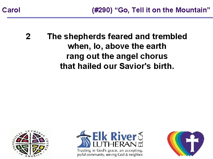 Carol 2 (#290) “Go, Tell it on the Mountain” The shepherds feared and trembled Carol 2 (#290) “Go, Tell it on the Mountain” The shepherds feared and trembled